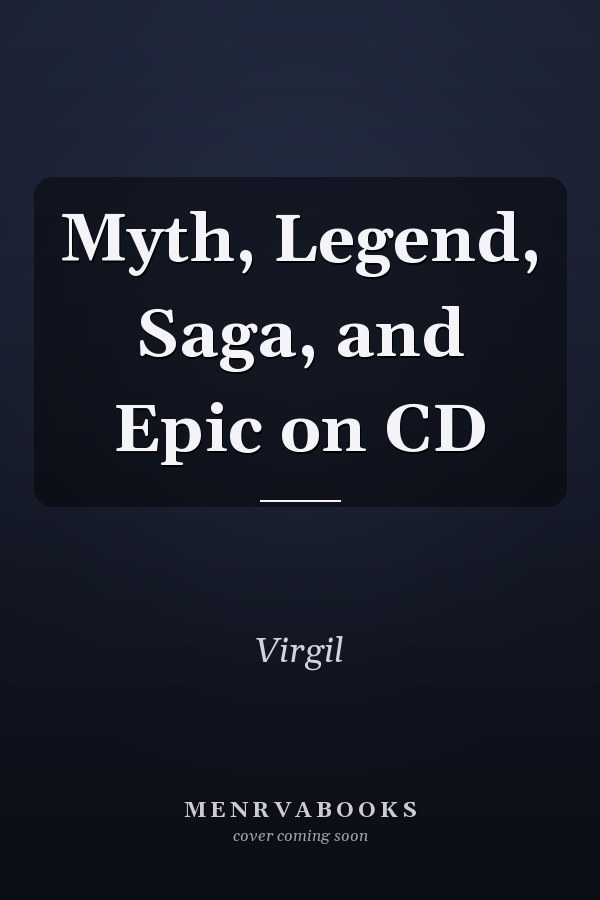 Myth, Legend, Saga, and Epic on CD