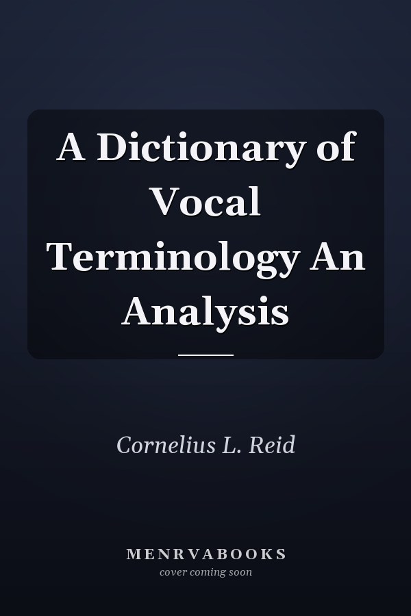 A Dictionary of Vocal Terminology An Analysis