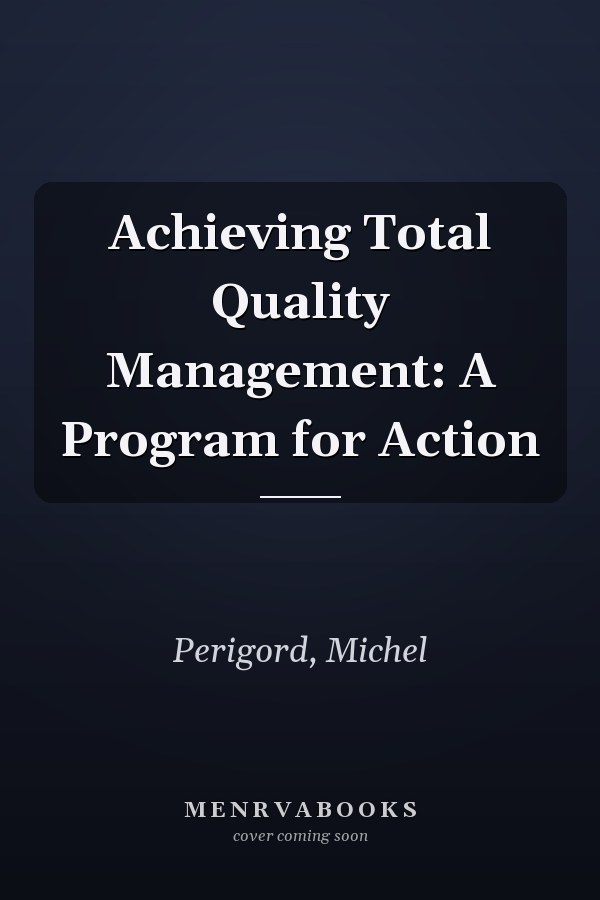 Achieving Total Quality Management: A Program for Action