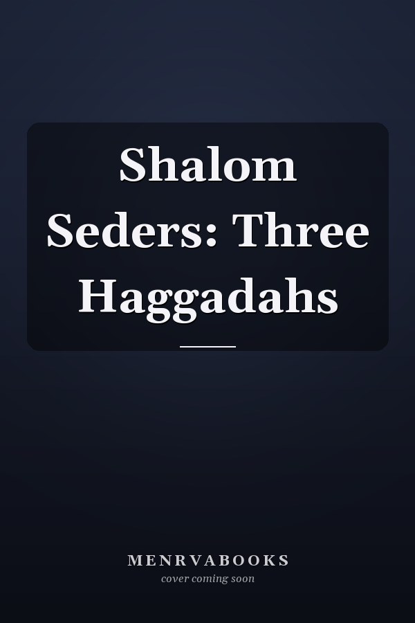 Shalom Seders: Three Haggadahs