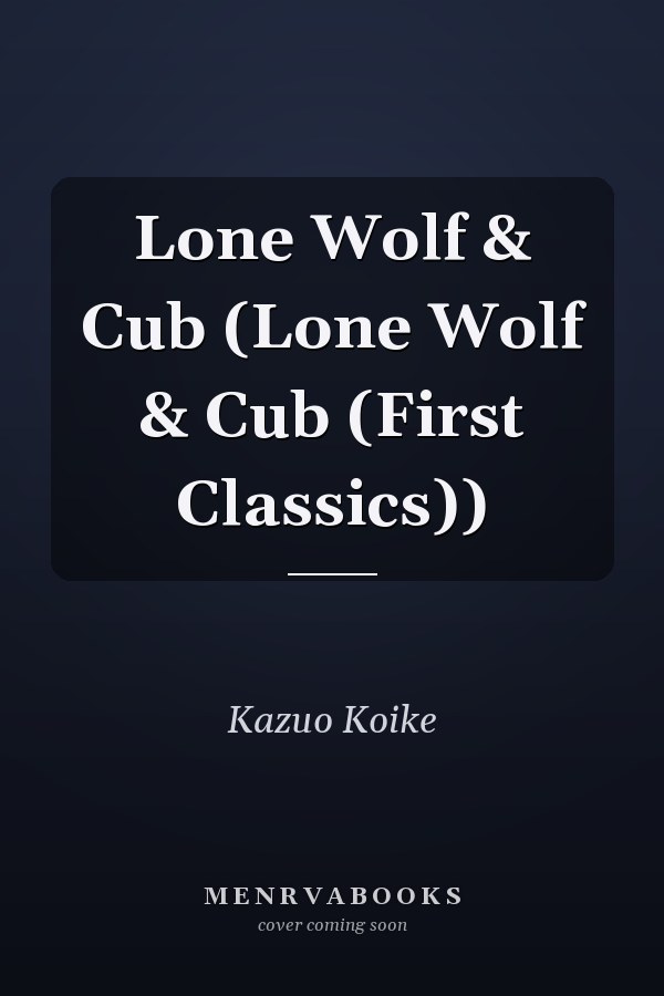 Lone Wolf & Cub (Lone Wolf & Cub (First Classics))