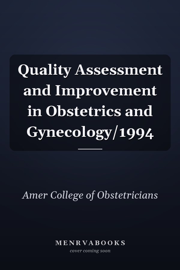 Quality Assessment and Improvement in Obstetrics and Gynecology/1994