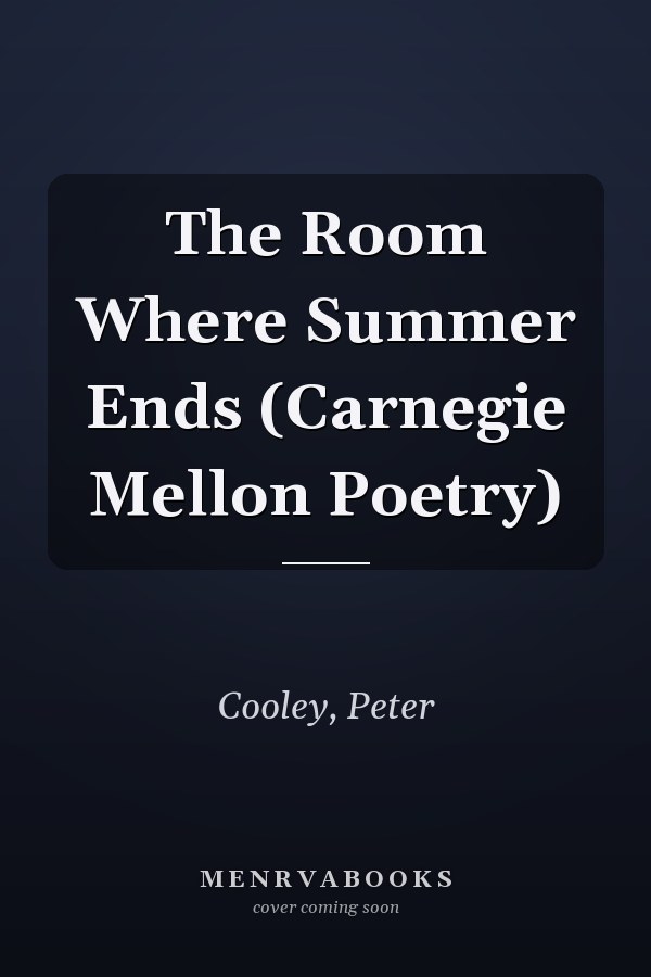 The Room Where Summer Ends (Carnegie Mellon Poetry)