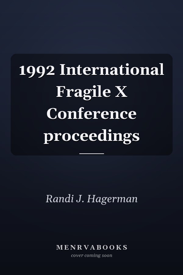 1992 International Fragile X Conference proceedings
