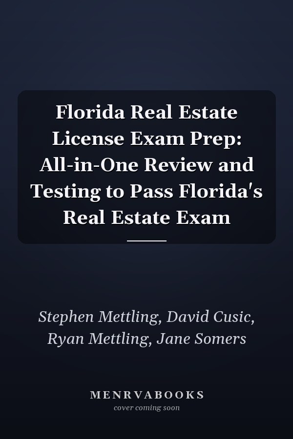 Florida Real Estate License Exam Prep: All-in-One Review and Testing to Pass Florida's Real Estate Exam