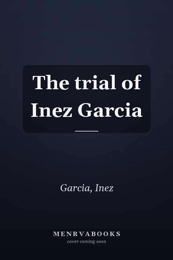 The trial of Inez Garcia