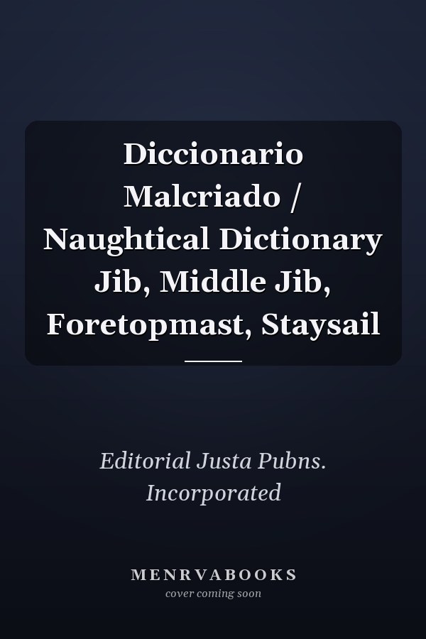 Diccionario Malcriado / Naughtical Dictionary Jib, Middle Jib, Foretopmast, Staysail