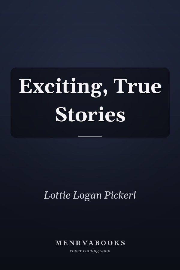 Exciting, True Stories