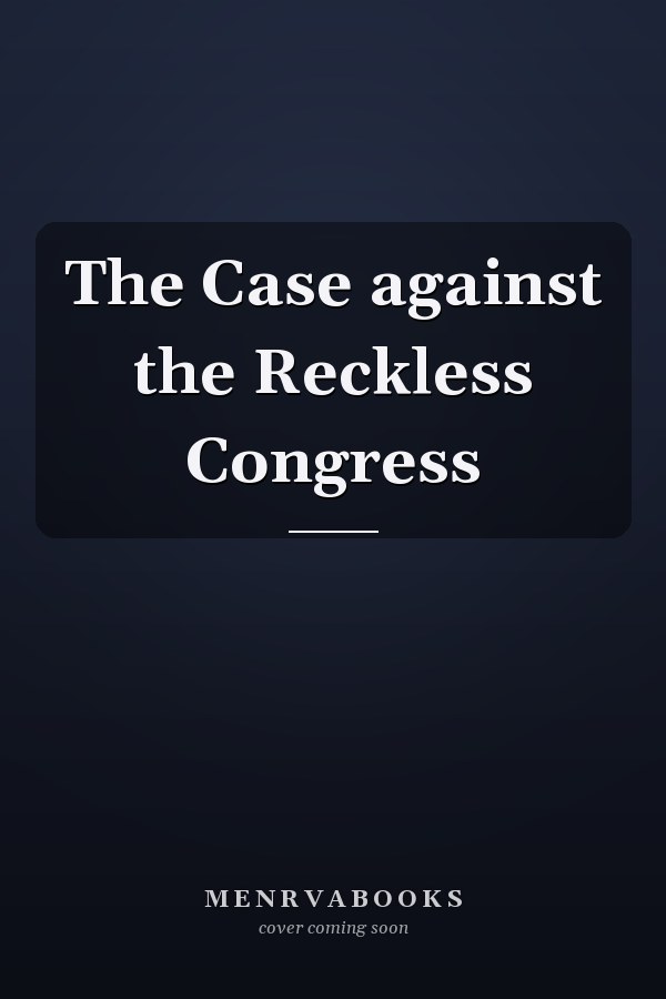 The Case against the Reckless Congress