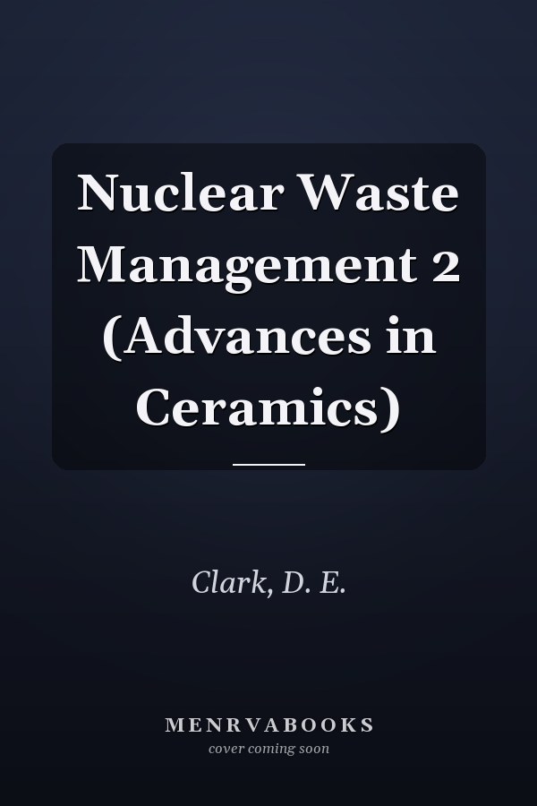 Nuclear Waste Management 2 (Advances in Ceramics)