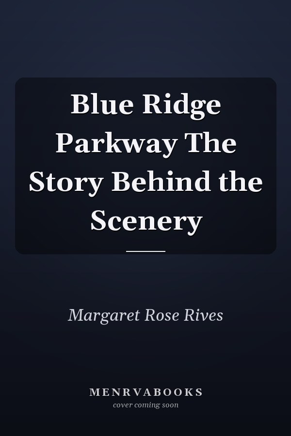 Blue Ridge Parkway The Story Behind the Scenery