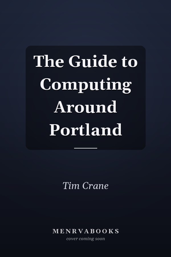The Guide to Computing Around Portland