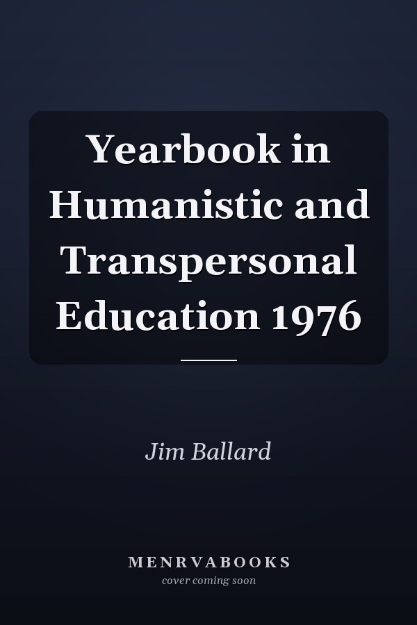 Yearbook in Humanistic and Transpersonal Education 1976