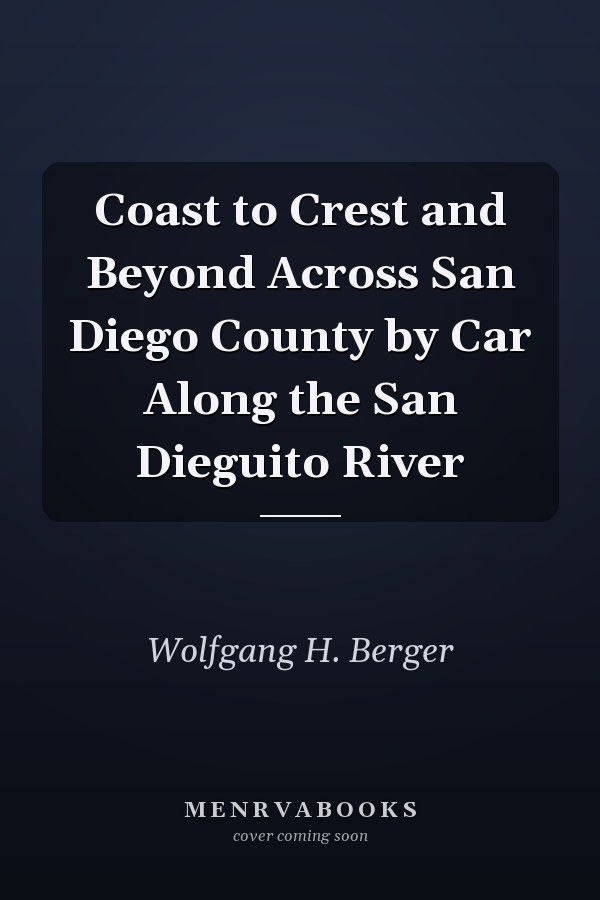 Coast to Crest and Beyond Across San Diego County by Car Along the San Dieguito River