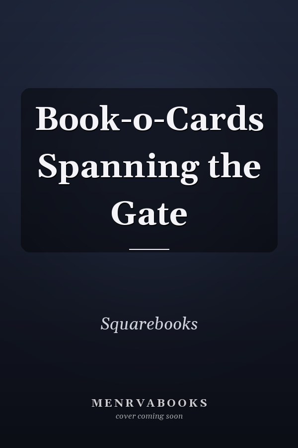 Book-o-Cards Spanning the Gate