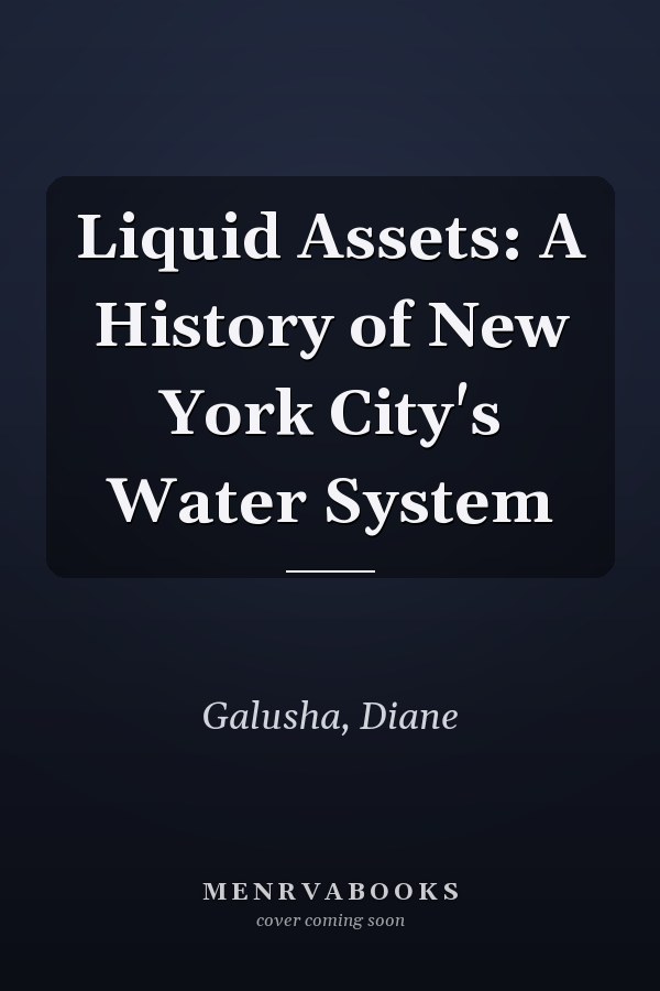 Liquid Assets: A History of New York City's Water System