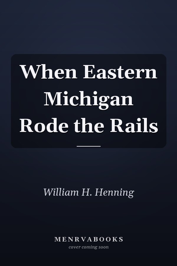 When Eastern Michigan Rode the Rails