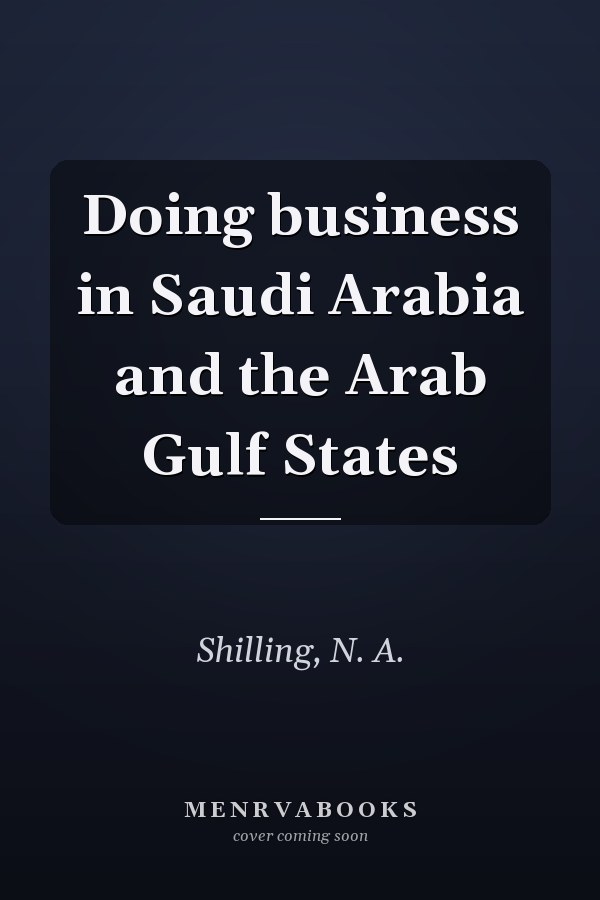 Doing business in Saudi Arabia and the Arab Gulf States
