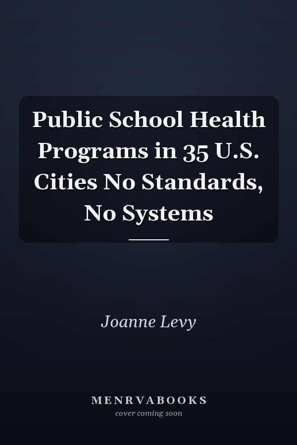 Public School Health Programs in 35 U.S. Cities No Standards, No Systems
