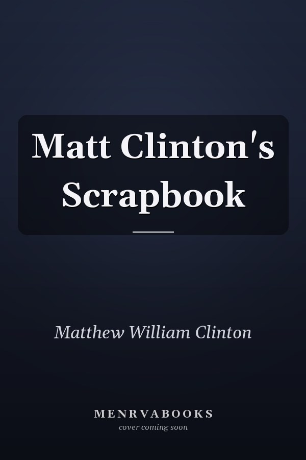 Matt Clinton's Scrapbook