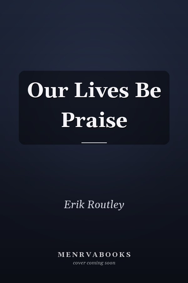 Our Lives Be Praise