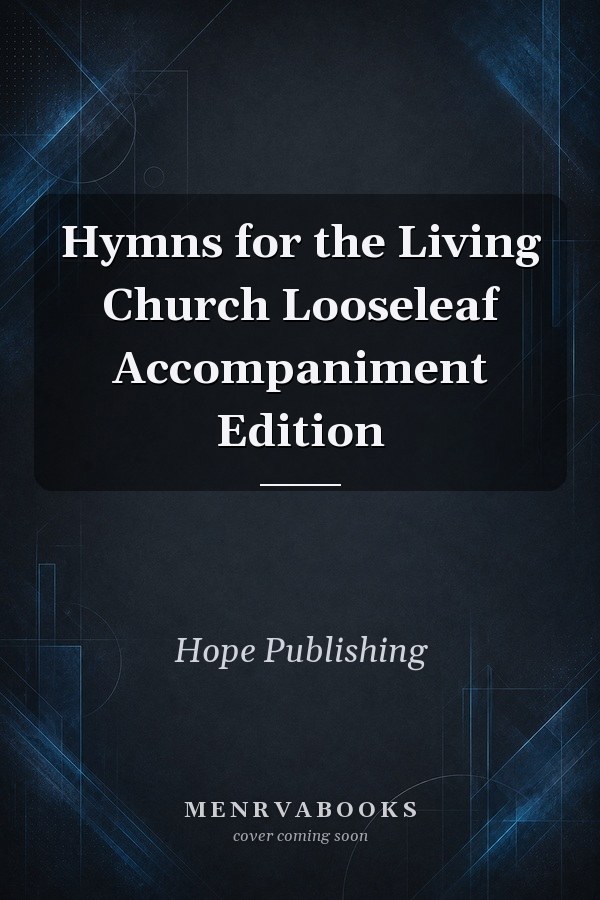 Hymns for the Living Church Looseleaf Accompaniment Edition