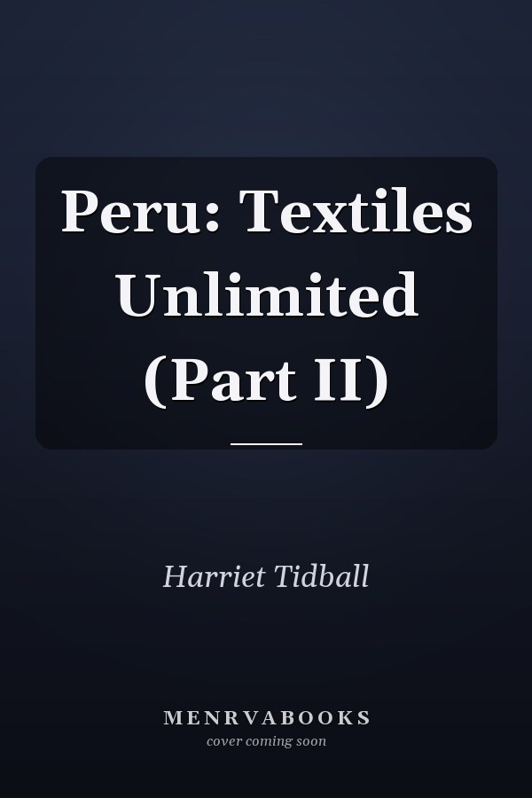 Peru: Textiles Unlimited (Part II)