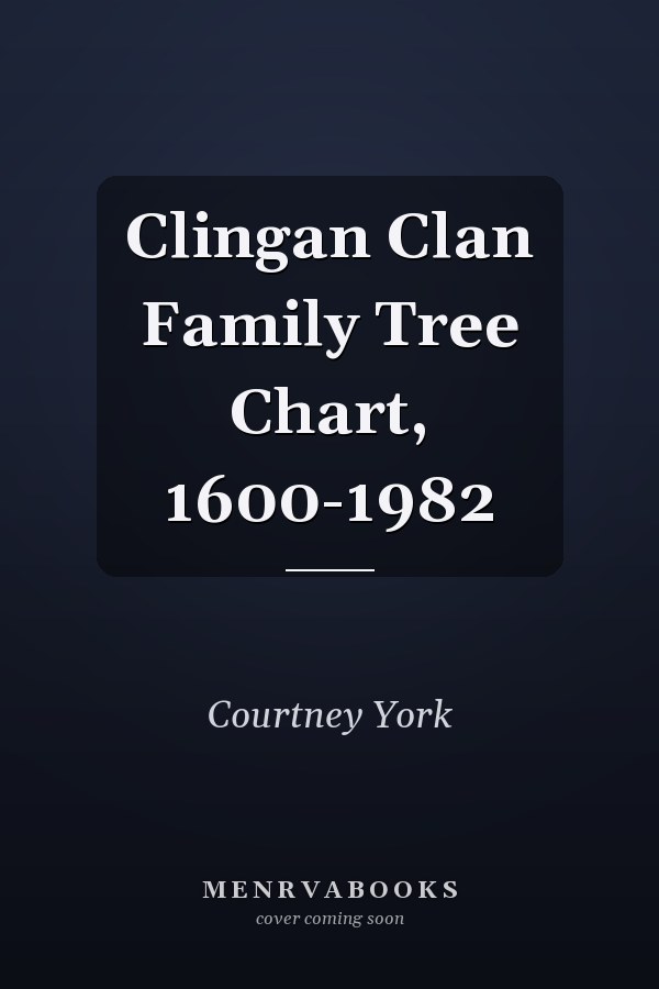 Clingan Clan Family Tree Chart, 1600-1982