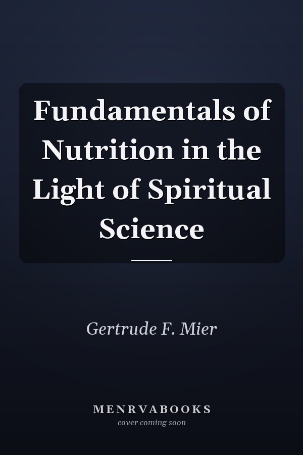 Fundamentals of Nutrition in the Light of Spiritual Science
