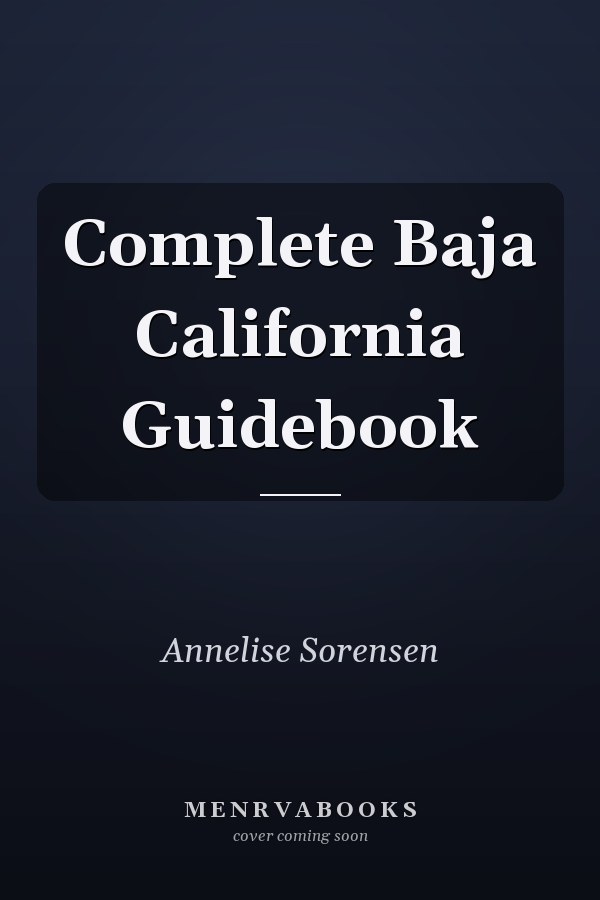 Complete Baja California Guidebook