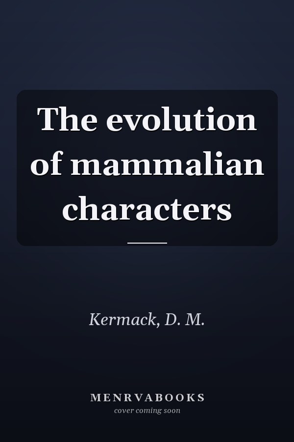 The evolution of mammalian characters