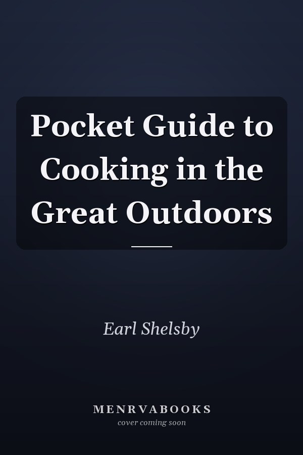 Pocket Guide to Cooking in the Great Outdoors