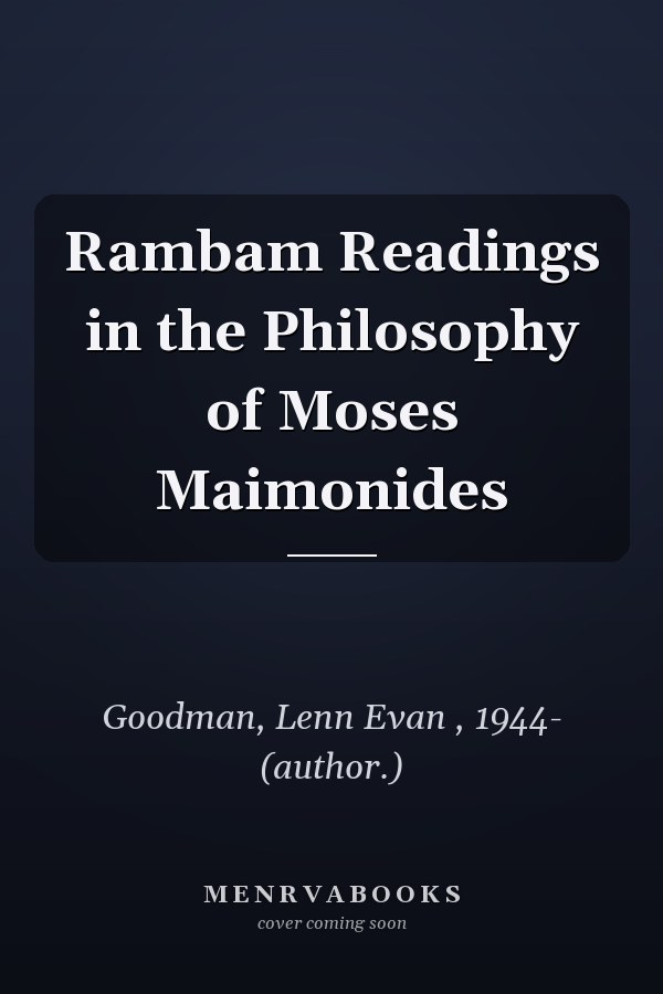 Rambam Readings in the Philosophy of Moses Maimonides