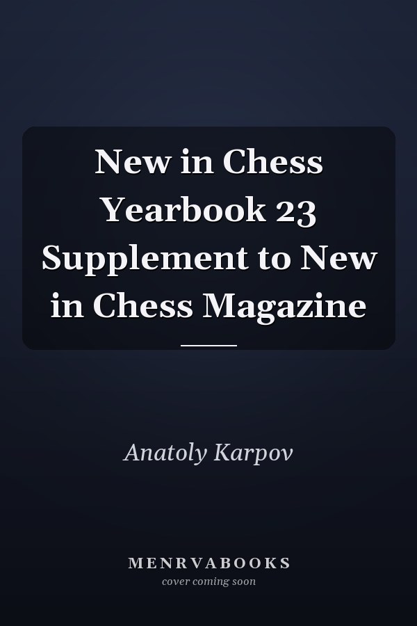 New in Chess Yearbook 23 Supplement to New in Chess Magazine