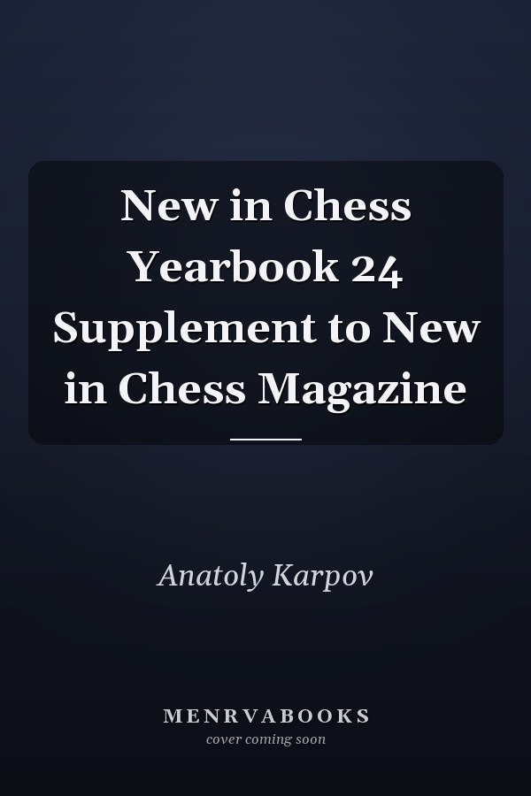 New in Chess Yearbook 24 Supplement to New in Chess Magazine