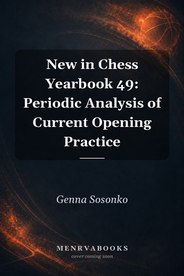 New in Chess Yearbook 49: Periodic Analysis of Current Opening Practice