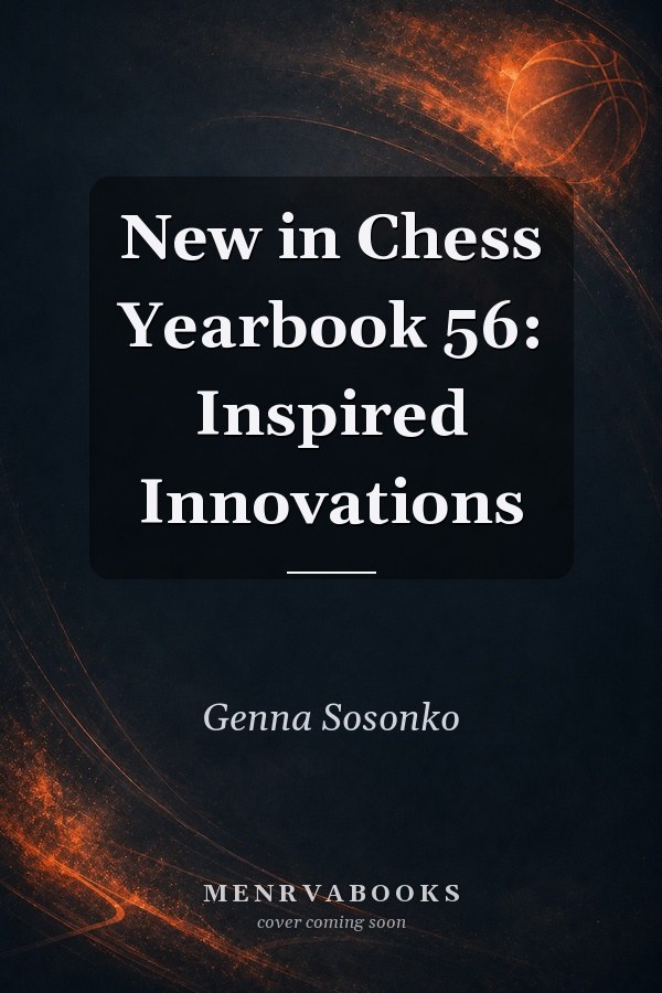 New in Chess Yearbook 56: Inspired Innovations