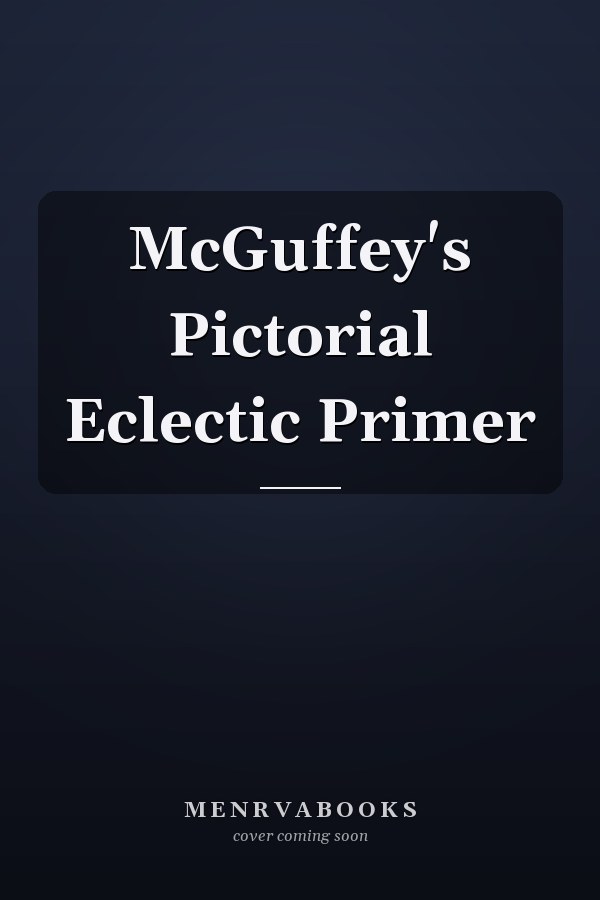 McGuffey's Pictorial Eclectic Primer