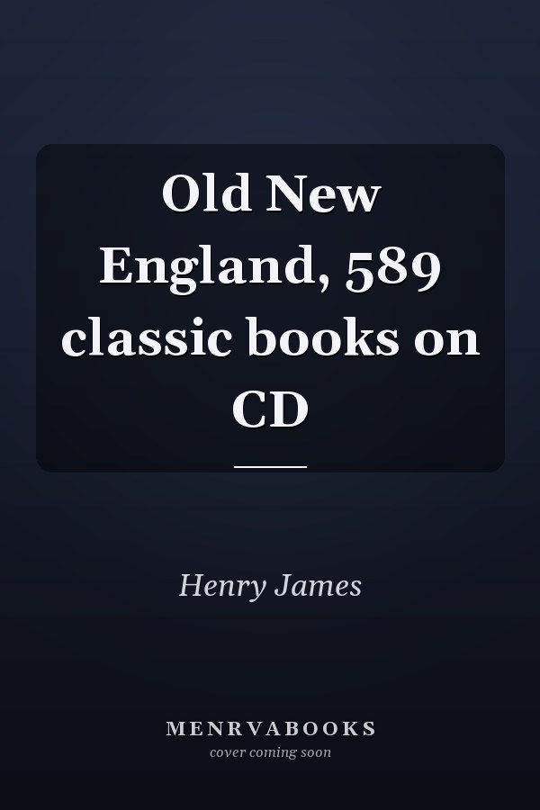 Old New England, 589 classic books on CD