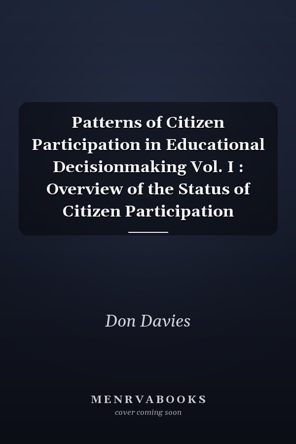 Patterns of Citizen Participation in Educational Decisionmaking Vol. I : Overview of the Status of Citizen Participation