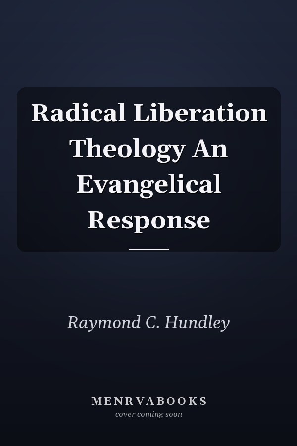 Radical Liberation Theology An Evangelical Response