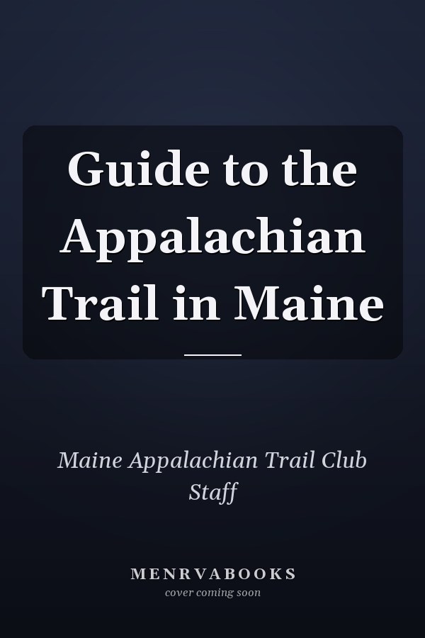 Guide to the Appalachian Trail in Maine