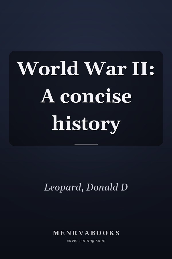 World War II: A concise history