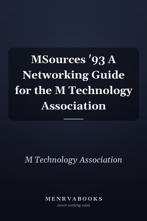 MSources '93 A Networking Guide for the M Technology Association