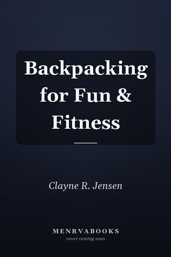 Backpacking for Fun & Fitness