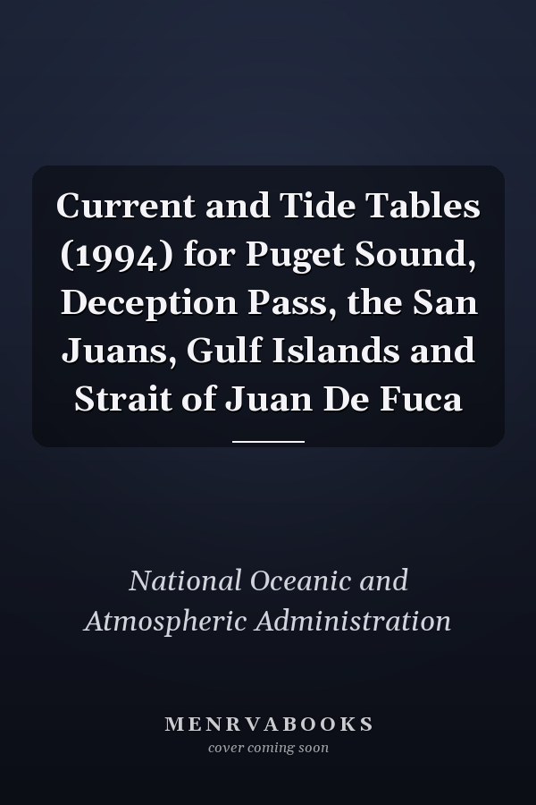 Current and Tide Tables (1994) for Puget Sound, Deception Pass, the San Juans, Gulf Islands and Strait of Juan De Fuca