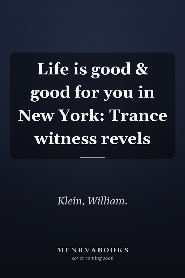 Life is good & good for you in New York: Trance witness revels