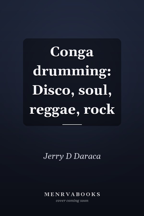 Conga drumming: Disco, soul, reggae, rock