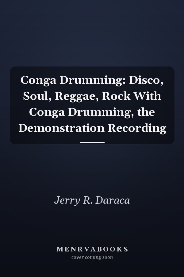 Conga Drumming: Disco, Soul, Reggae, Rock With Conga Drumming, the Demonstration Recording