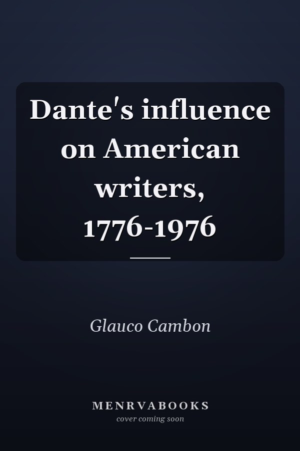 Dante's influence on American writers, 1776-1976